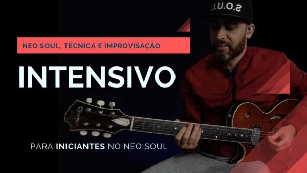 Curso Intensivo Neo Soul Técnica e Improvisação – Modulo Iniciante